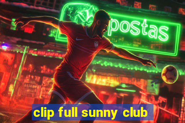 clip full sunny club