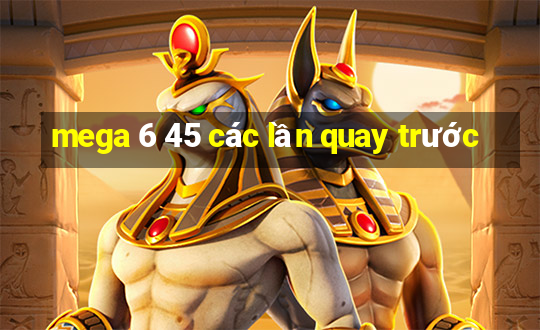 mega 6 45 các lần quay trước