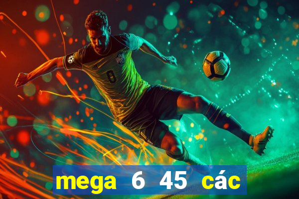 mega 6 45 các lần quay trước