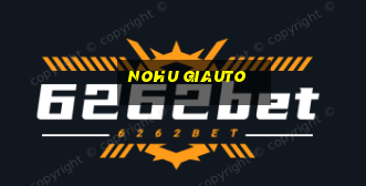 nohu giauto