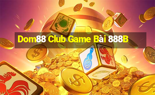 Dom88 Club Game Bài 888B