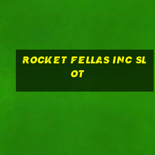 rocket fellas inc slot