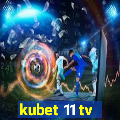 kubet 11 tv