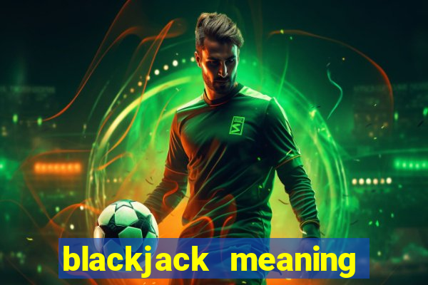 blackjack meaning in spanish