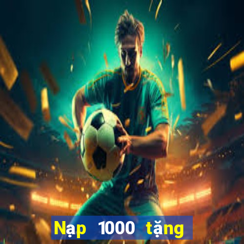 Nạp 1000 tặng 68 nền tảng xổ số