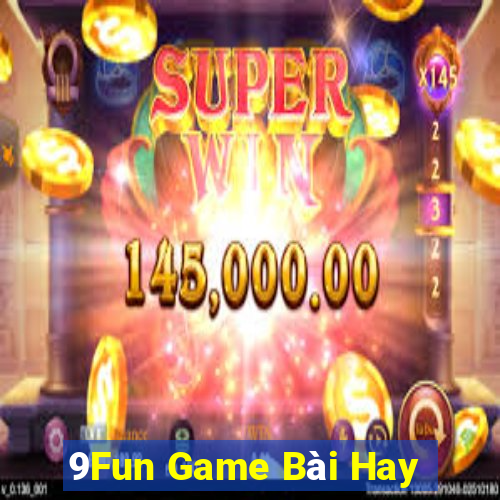 9Fun Game Bài Hay