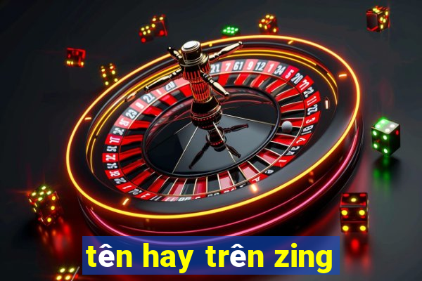 tên hay trên zing