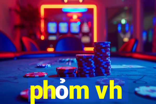 phỏm vh