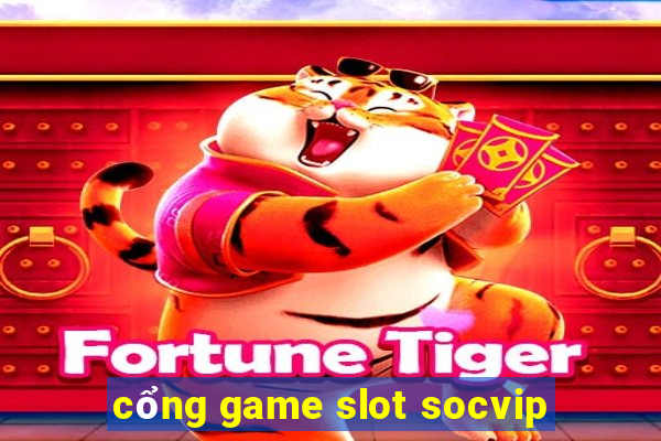 cổng game slot socvip