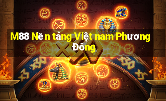 M88 Nền tảng Việt nam Phương Đông