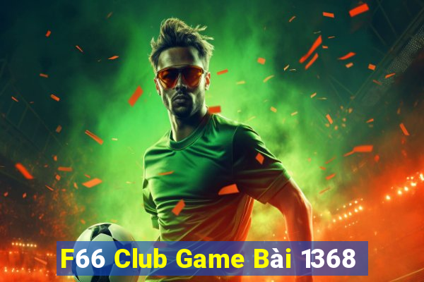 F66 Club Game Bài 1368