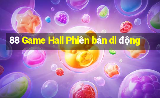 88 Game Hall Phiên bản di động