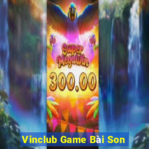 Vinclub Game Bài Son