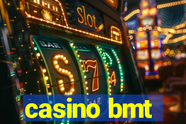 casino bmt