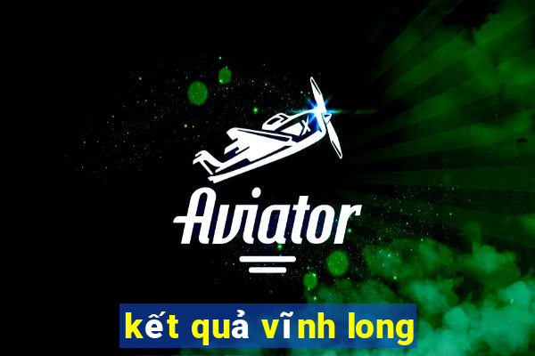 kết quả vĩnh long