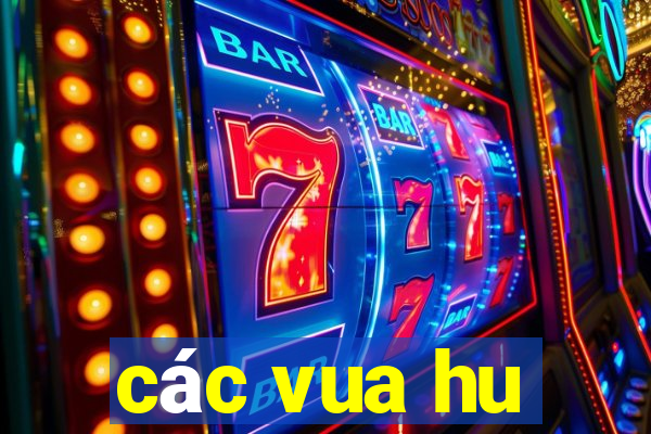 các vua hu