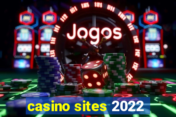 casino sites 2022