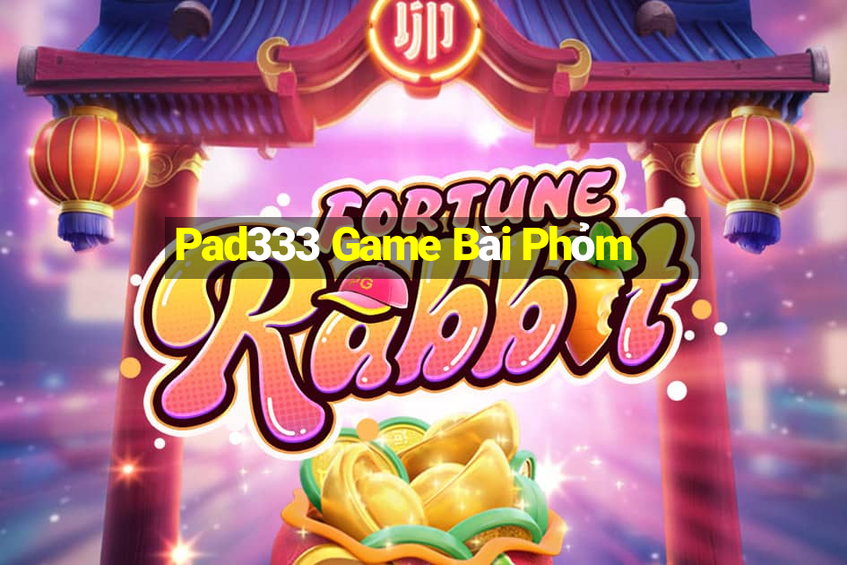 Pad333 Game Bài Phỏm