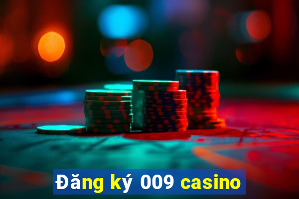 Đăng ký 009 casino