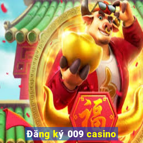 Đăng ký 009 casino