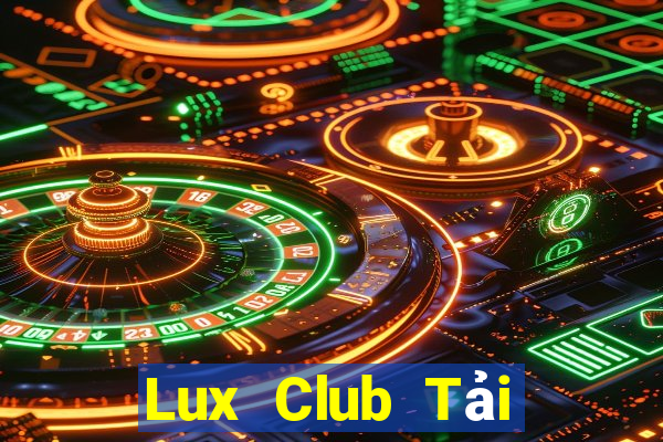 Lux Club Tải Game Bài Đổi Thưởng Uy Tín 2024