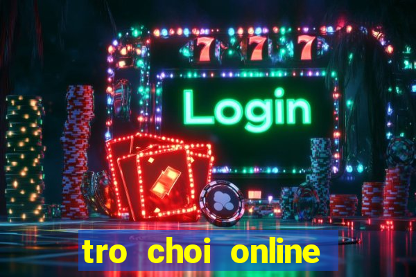 tro choi online tren mang