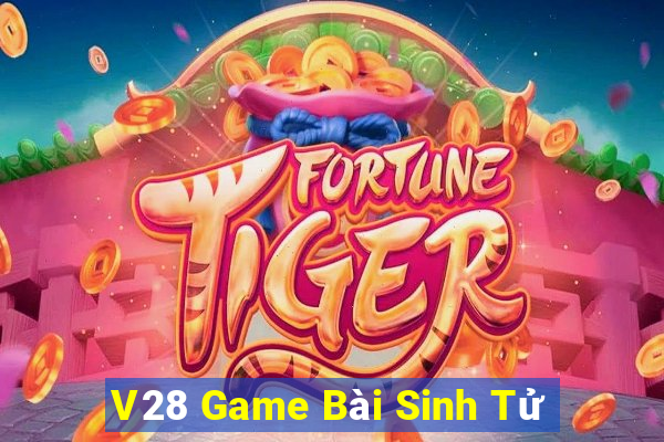 V28 Game Bài Sinh Tử