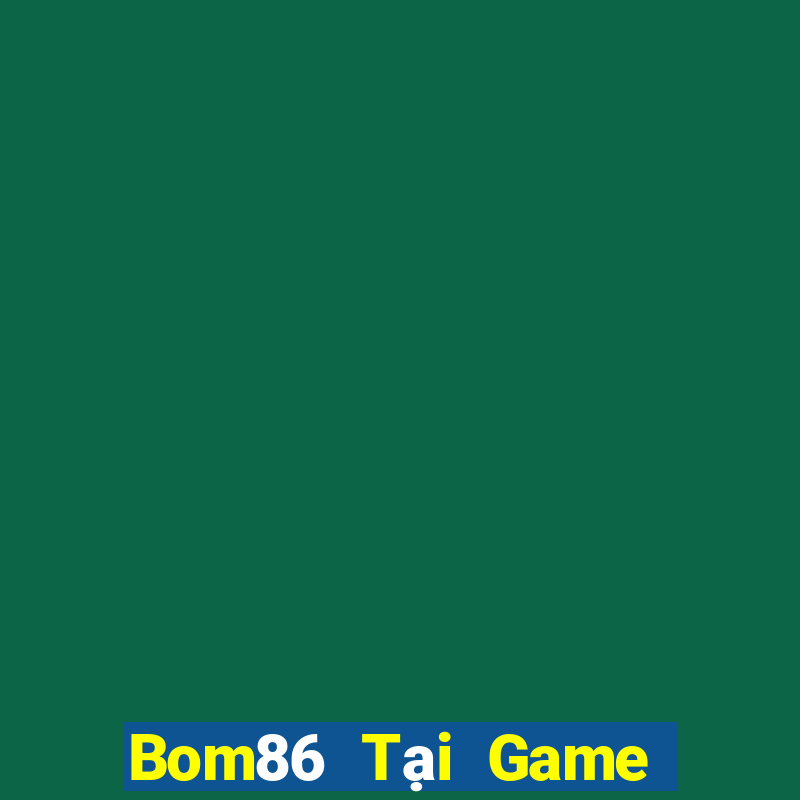 Bom86 Tại Game Bài Đổi The