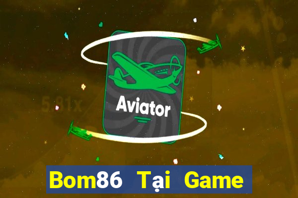 Bom86 Tại Game Bài Đổi The