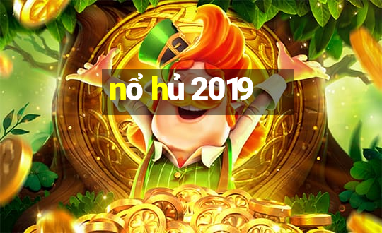 nổ hủ 2019