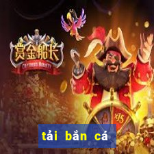 tải bắn cá anh em đổi thưởng