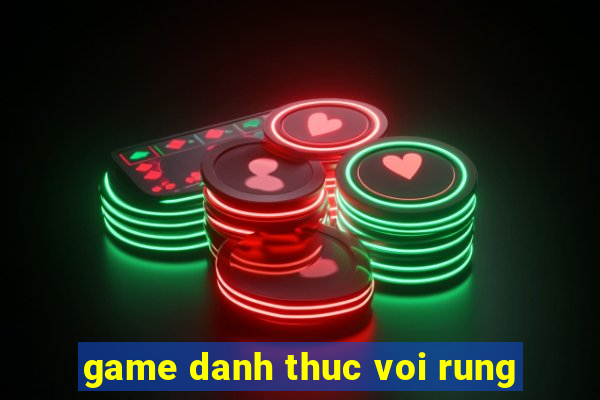 game danh thuc voi rung