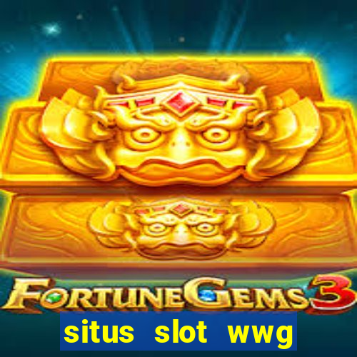 situs slot wwg gacor 777 online 24 jam