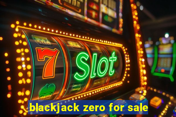 blackjack zero for sale