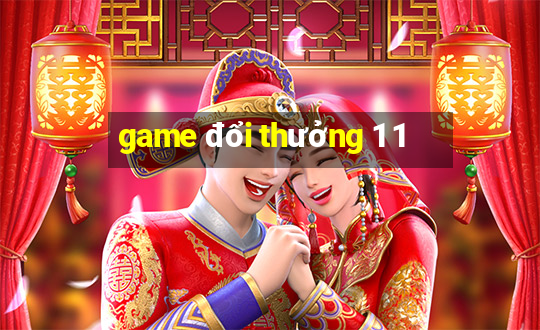 game đổi thưởng 1 1