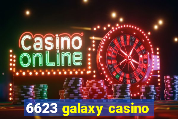 6623 galaxy casino