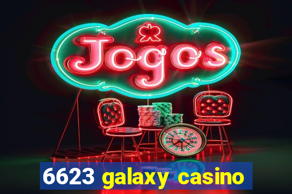 6623 galaxy casino