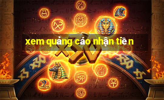 xem quảng cáo nhận tiền