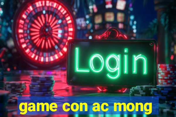 game con ac mong