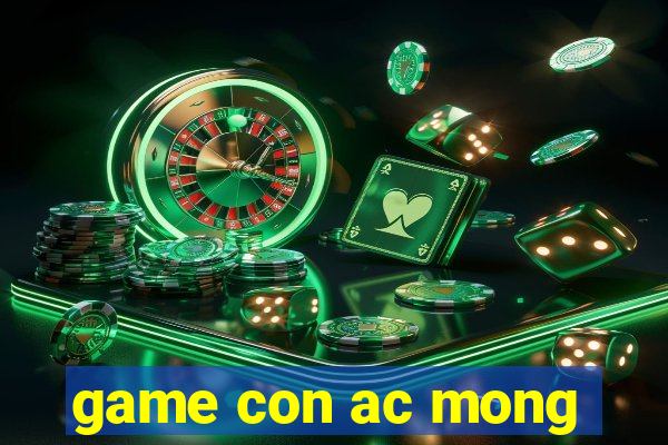 game con ac mong