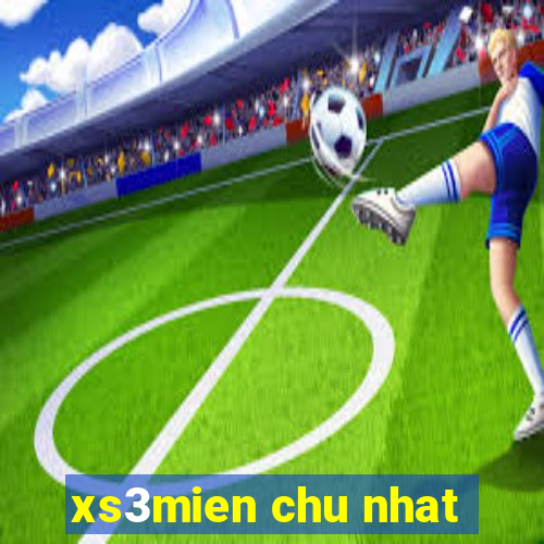 xs3mien chu nhat