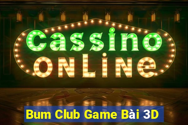 Bum Club Game Bài 3D