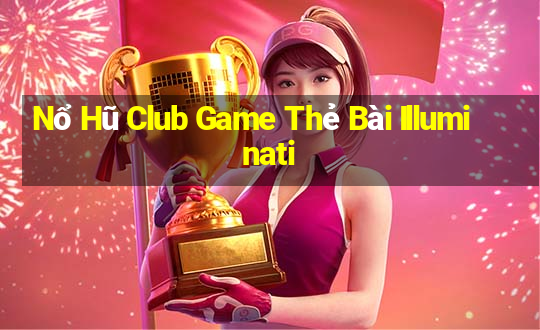 Nổ Hũ Club Game Thẻ Bài Illuminati