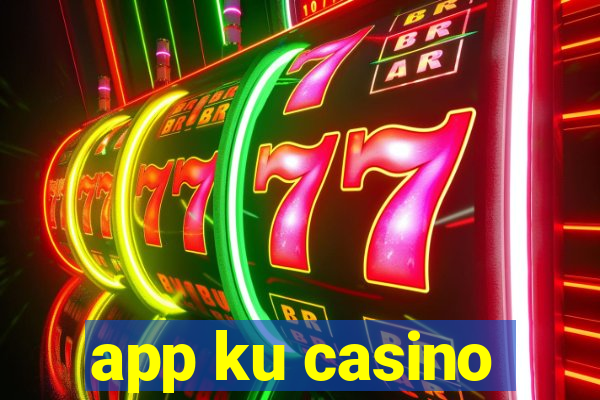 app ku casino