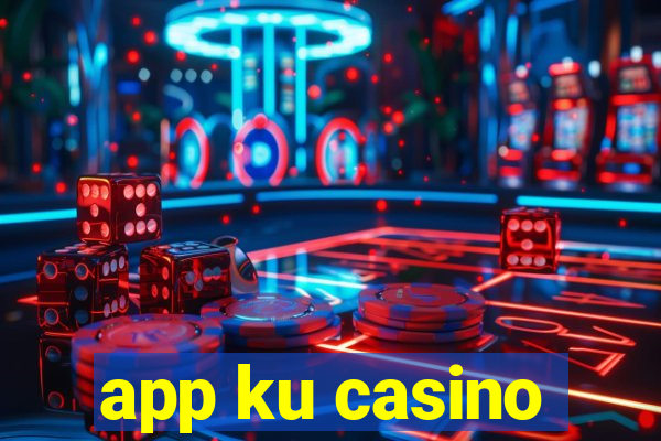 app ku casino