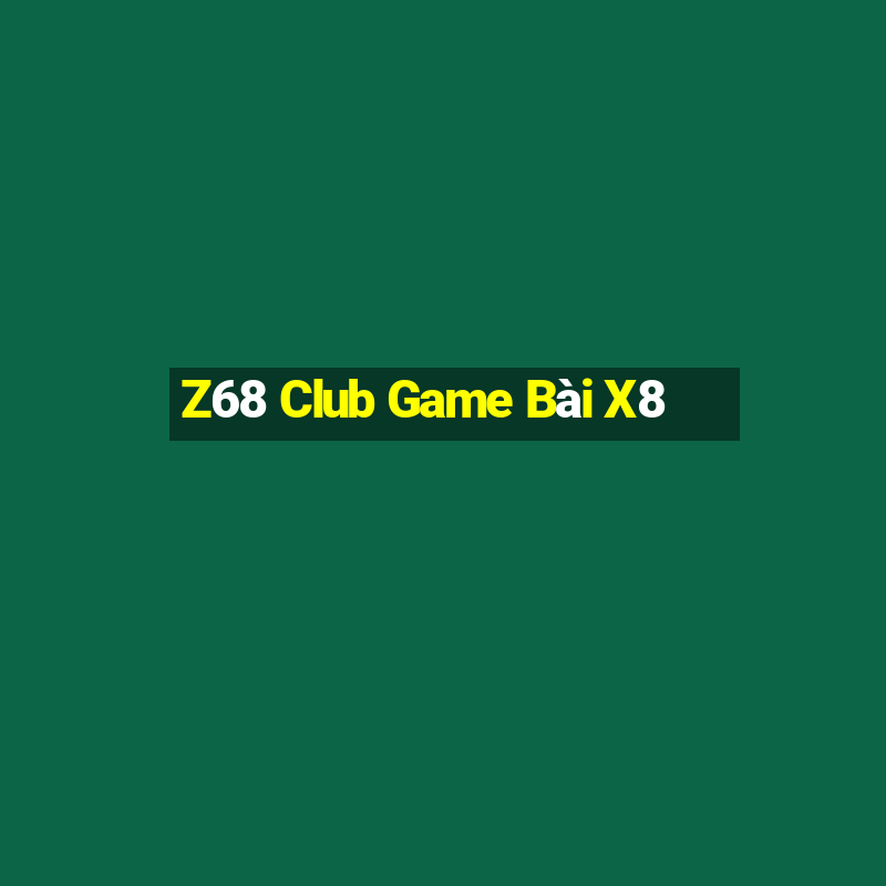 Z68 Club Game Bài X8