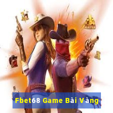 Fbet68 Game Bài Vàng