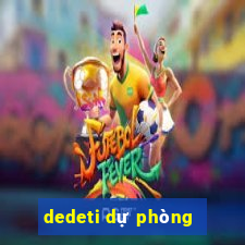 dedeti dự phòng