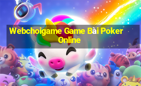 Webchoigame Game Bài Poker Online