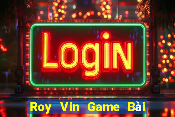 Roy Vin Game Bài Tặng Code